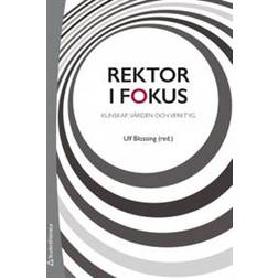 Rektor i fokus: kunskap, värden och verktyg (Inbunden)