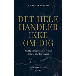 Det hele handler ikke om dig: Antikke principper for et liv med sindsro, frihed og mening (Lydbog, MP3, 2020)