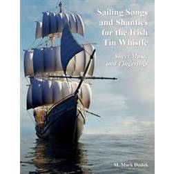 Sailing Songs and Shanties for the Irish Tin Whistle: Sheet Music and Fingerings (Häftad, 2016)