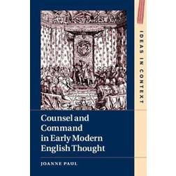 Counsel and Command in Early Modern English Thought (Hardcover, 2020)