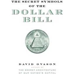 The Secret Symbols of the Dollar Bill: A Closer Look at the Hidden Magic and Meaning of the Money You Use Every Day (Paperback, 2004)