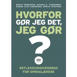 Hvorfor gør jeg det, jeg gør?: Refleksionshåndbog for sproglærere (Hæftet, 2020)