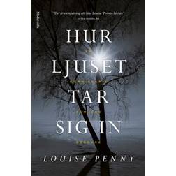 Hur ljuset tar sig in (En kommissarie Gamache-deckare) (E-bok)