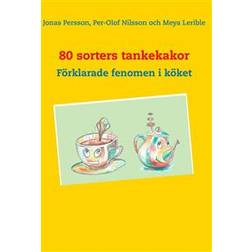80 sorters tankekakor: Förklarade fenomen i köket (E-bok, 2018)