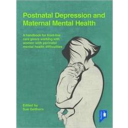Postnatal Depression and Maternal Mental Health: A Handbook for Frontline Caregivers Working with Women with Perinatal Mental Health Difficulties (Paperback, 2016)