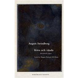 Köra och vända: Strindbergs efterlämnade papper (Häftad)