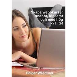 Skapa webbkurser snabbt, lönsamt och med hög kvalitet (E-bok)