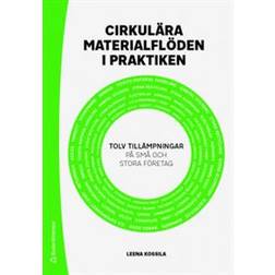 Cirkulära materialflöden i praktiken: tolv tillämpningar på små och stora företag (Häftad)
