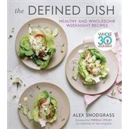 Defined Dish Wholesome Weeknights: Whole30 Endorsed, 100 Real Food Recipes That Work for Everyday Life (Hardcover, 2020)