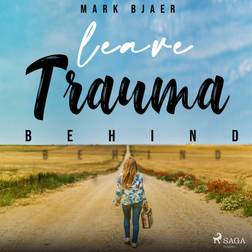 Leave Trauma Behind (Ljudbok, MP3, 2020)