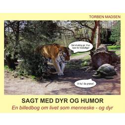 Sagt med dyr og humor: En billedbog om livet som menneske og dyr (Hæftet, 2020)