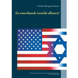 En amerikansk-israelsk alliance?: USA's forhold til en jødisk stat fra Anden Verdenskrig til i dag Del 2: Fra Carter til George W. Bush (Hæftet, 2020)