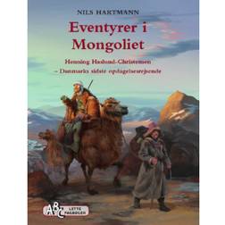 Eventyrer i Mongoliet: Henning Haslund Christensen - Danmarks sidste opdagelsesrejsende (Indbundet, 2020)