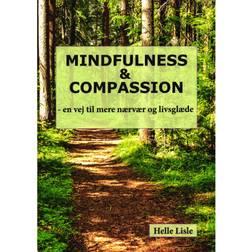 Mindfulness & Compassion: en vej til mere nærvær og livsglæde (Hæftet, 2020)