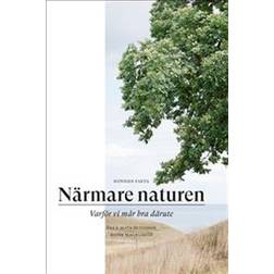 Närmare naturen: Vetenskap och vetskap om varför vi mår bra därute (E-bok, 2020)