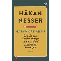 Halvmördaren: krönika över Adalbert Hanzon i nutid och dåtid författad av honom själv (Häftad)