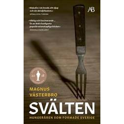 Svälten: hungeråren som formade Sverige (Häftad)