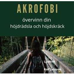 Akrofobi – bemästra din höjdrädsla och höjdskräck (Ljudbok, MP3, 2020)