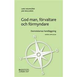 God man, förvaltare och förmyndare: domstolarnas handläggning (Häftad)