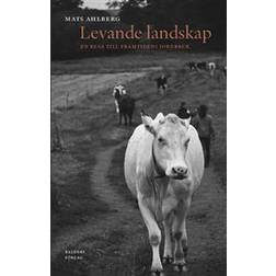 Levande landskap: en resa till framtidens jordbruk (Inbunden)