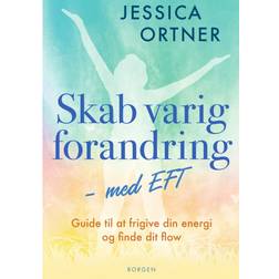 Skab varig forandring med EFT: Guide til at frigive din energi og finde dit flow (Hæftet, 2020)