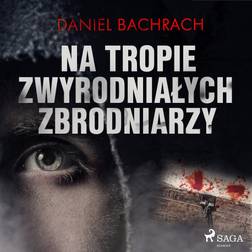 Na tropie zwyrodniałych zbrodniarzy (Hörbuch, MP3, 2020)