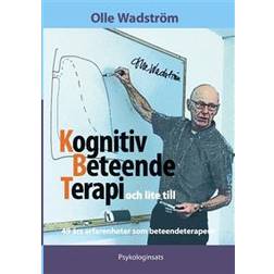 Kognitiv BeteendeTerapi och lite till: 49 års erfarenheter som beteendeterapi (Häftad)