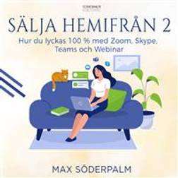 Sälja hemifrån 2 - hur du lyckas 100 % med Zoom, Skype, Teams och Webinar (Ljudbok, MP3, 2020)