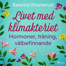 Livet med klimakteriet: Hormoner, träning, välbefinnande (Ljudbok, MP3, 2020)