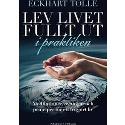 Lev livet fullt ut i praktiken: meditationer, övningar och principer för (E-bok, 2020)