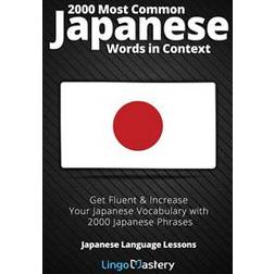 2000 Most Common Japanese Words in Context: Get Fluent & Increase Your Japanese Vocabulary with 2000 Japanese Phrases (Häftad, 2020)