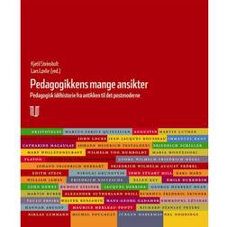 Pedagogikkens mange ansikter: pedagogikkens idéhistorie fra antikken til det postmoderne: pedagogikkens idéhistorie fra antikken til det postmoderne (Innbundet, 2004)