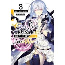 Our Last Crusade or the Rise of a New World, Vol. 3 (light novel) (Häftad, 2020)