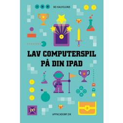 Lav computerspil på din iPad (Hæftet, 2020)