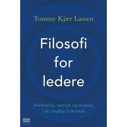 Filosofi for ledere: Fordybelse, nærvær og mening i det daglige lederskab (Hæftet, 2020)