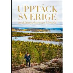 Upptäck Sverige: med kronprinsessan Victoria (Inbunden)