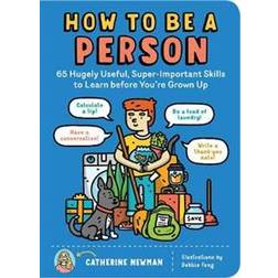 How to Be a Person: 65 Hugely Useful, Super-Important Skills to Learn Before You're Grown Up (Häftad, 2020)