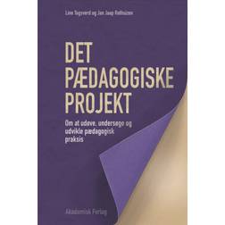 Det pædagogiske projekt: Om at udøve, undersøge og udvikle pædagogisk praksis (Hæftet, 2020)