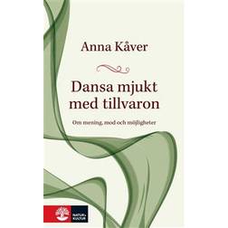 Dansa mjukt med tillvaron: om mening, mod och möjligheter (E-bok, 2020)