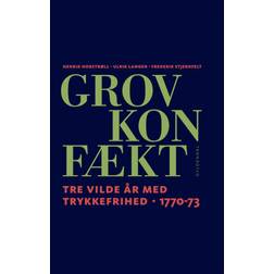 Grov Konfækt: Tre vilde år med trykkefrihed 1770-73 (Indbundet, 2020)