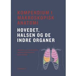 Kompendium i makroskopisk anatomi - hovedet, halsen og de indre organer (Hæftet, 2020)