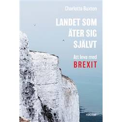 Landet som äter sig självt: att leva med Brexit (Häftad)