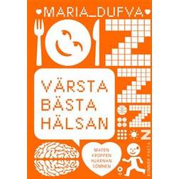 Värsta bästa hälsan: Maten – Kroppen – Hjärnan – Sömnen (E-bok, 2020)