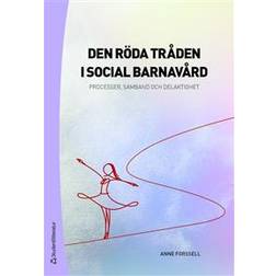 Den röda tråden i social barnavård - Processer, samband och delaktighet (Häftad)