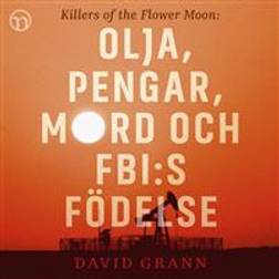 Olja, pengar, mord och FBI:s födelse: Killers of the Flower Moon (Ljudbok, MP3, 2020)