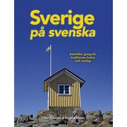 Sverige på svenska: samhälle, geografi, traditioner, kultur och vardag (Inbunden)