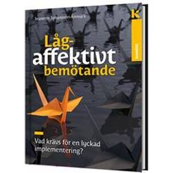Lågaffektivt bemötande - Vad krävs för en lyckad implementering? (Inbunden)