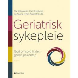 Geriatrisk sykepleie: god omsorg til den gamle pasienten (Heftet, 2020)