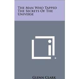 The Man Who Tapped the Secrets of the Universe (Häftad, 2013)