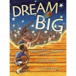 Dream Big: Michael Jordan and the Pursuit of Excellence (Häftad, 2014)